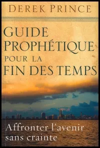 Guide prophétique pour la fin des temps