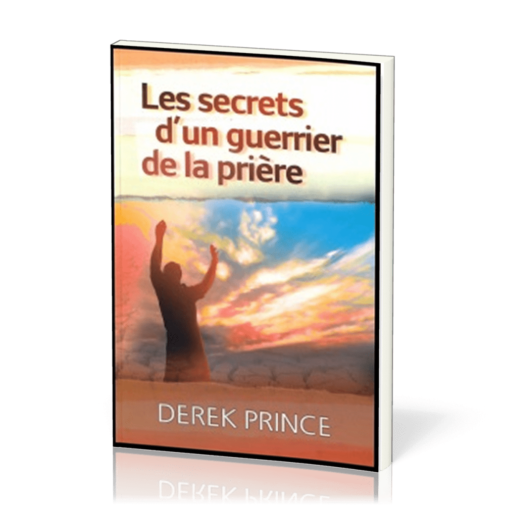 Secrets d'un guerrier de la prière (Les)