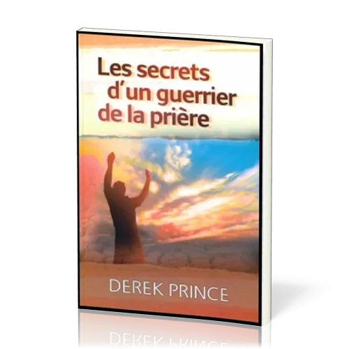 Secrets d'un guerrier de la prière (Les)