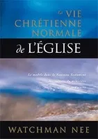 Vie chrétienne normale de l'Eglise (La)