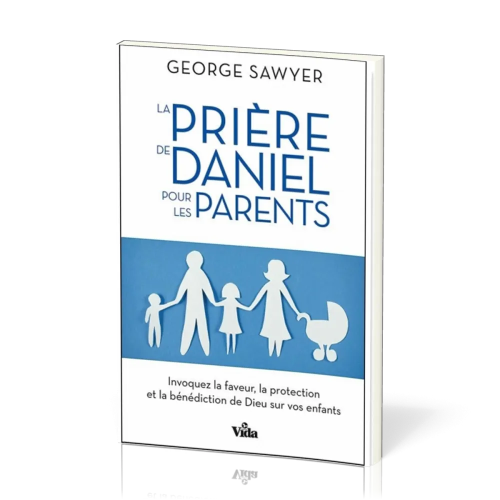 Prière de Daniel pour les parents (La)