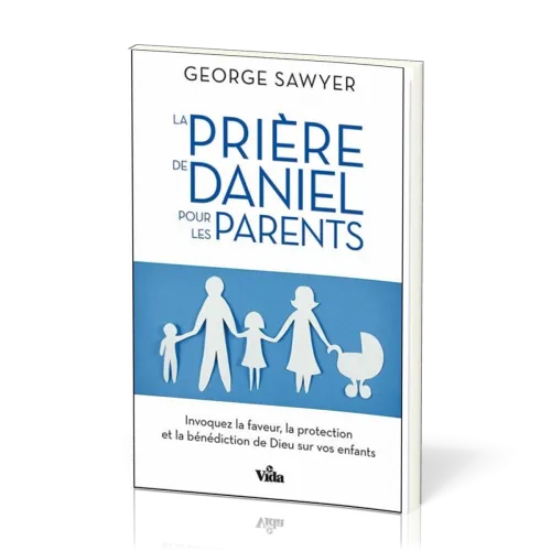 Prière de Daniel pour les parents (La)