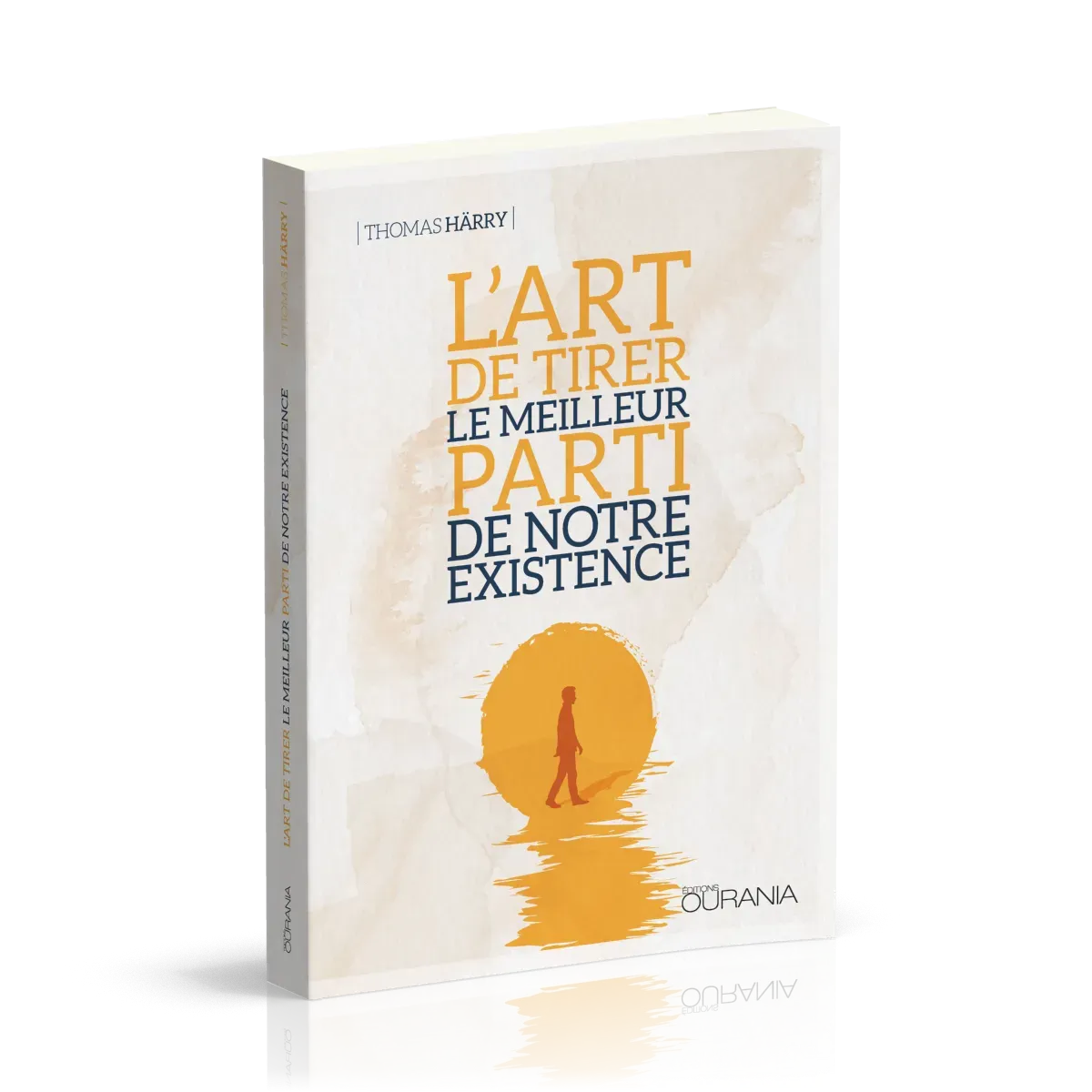 L’art de tirer le meilleur parti de notre existence
