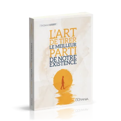 L’art de tirer le meilleur parti de notre existence