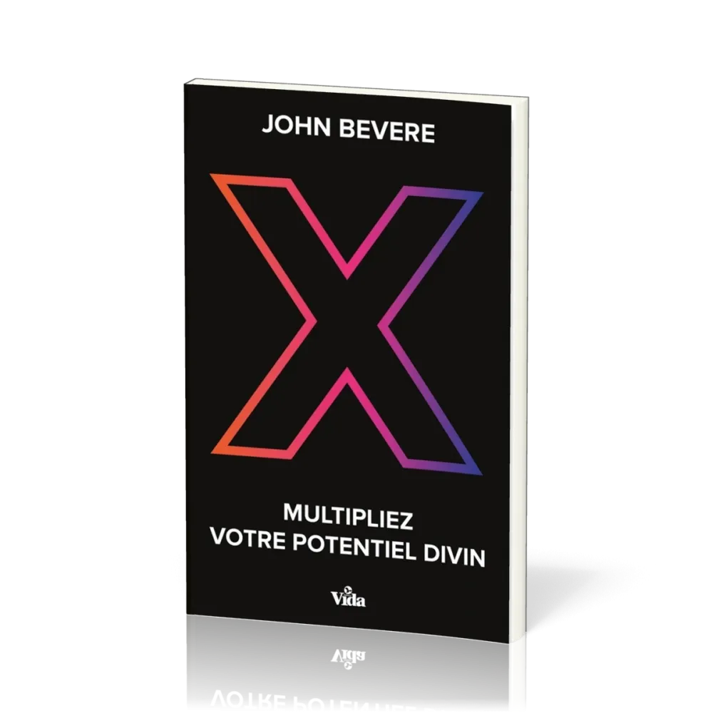 X - Multipliez votre potentiel divin