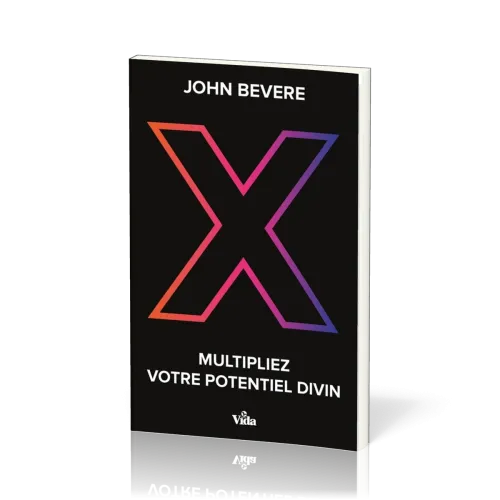 X - Multipliez votre potentiel divin