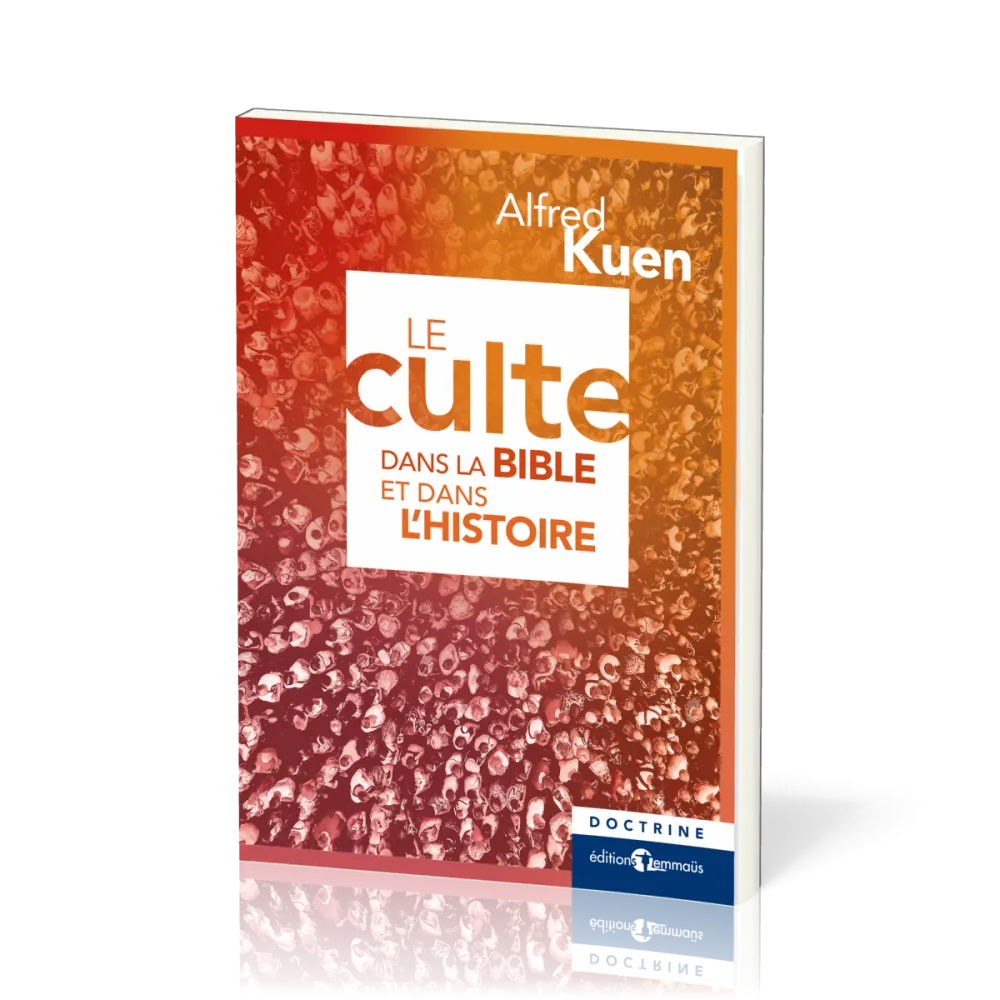 Culte dans la Bible et dans l'histoire (Le)