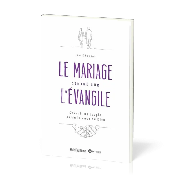Mariage centré sur l'Évangile (Le)
