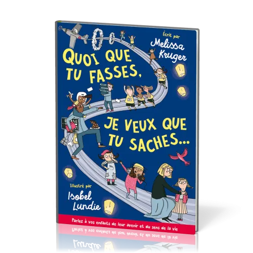 Quoi que tu fasses, je veux que tu saches. . .