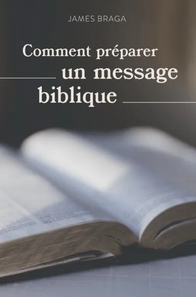 Comment préparer un message biblique