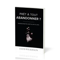 Prêt à tout abandonner ?