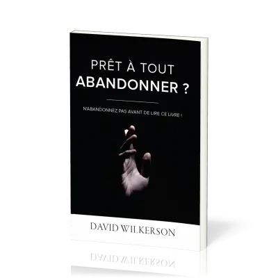 Prêt à tout abandonner ?