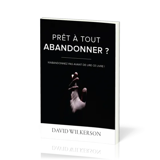 Prêt à tout abandonner ?
