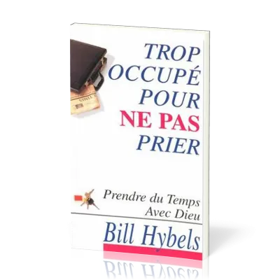 Trop occupé pour ne pas prier