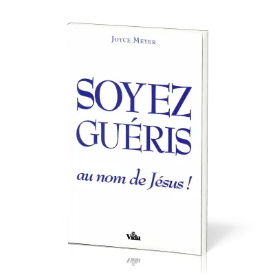 Soyez guéris au nom de Jésus !