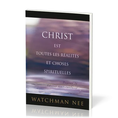 Christ est toutes les réalités et choses spirituelles