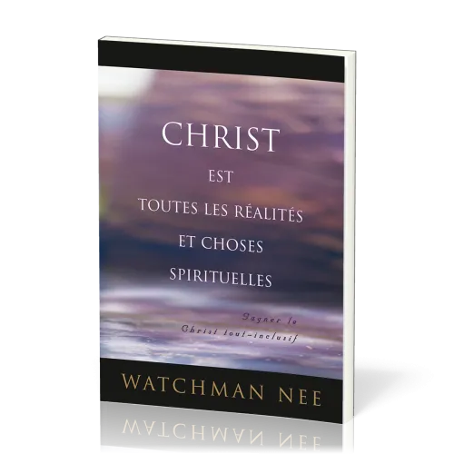 Christ est toutes les réalités et choses spirituelles