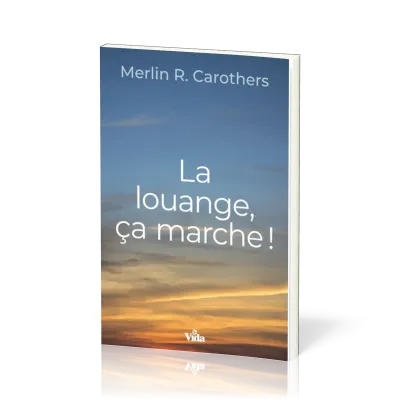 Louange, ça marche ! (La)