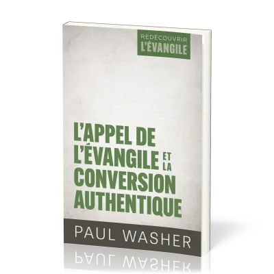 Appel de l'Évangile et la conversion authentique (L')