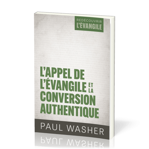 Appel de l'Évangile et la conversion authentique (L')