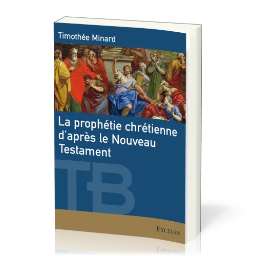 Prophétie chrétienne d’après le Nouveau Testament (La)