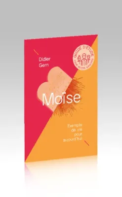 Moïse, Exemple de vie pour aujourd'hui - Guide d'étude pour petits groupes