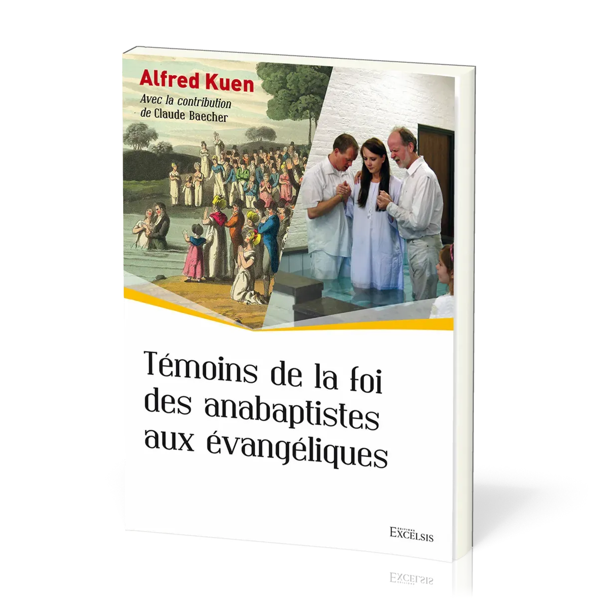 Témoins de la foi des anabaptistes aux évangéliques