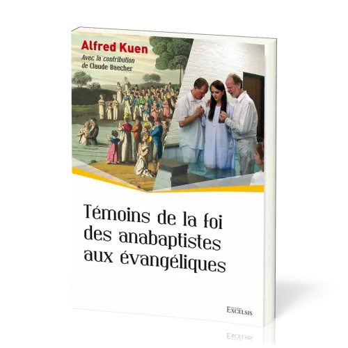 Témoins de la foi des anabaptistes aux évangéliques