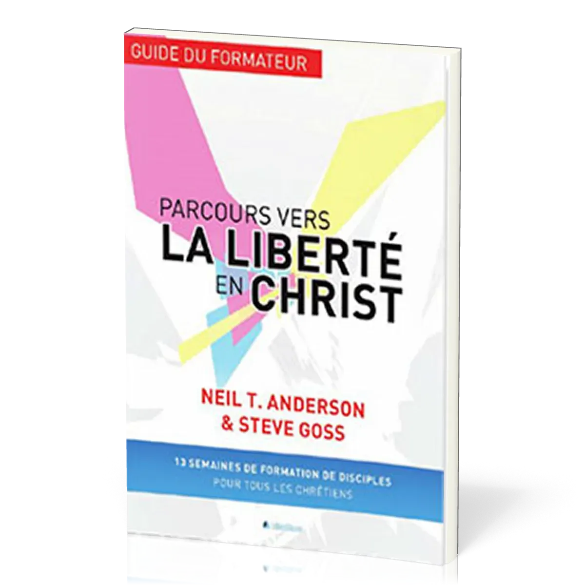 Parcours vers la liberté en Christ, Guide du formateur
