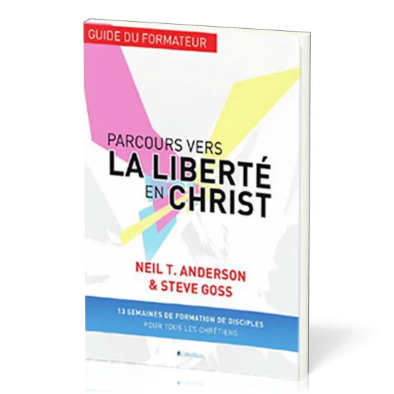 Parcours vers la liberté en Christ, Guide du formateur