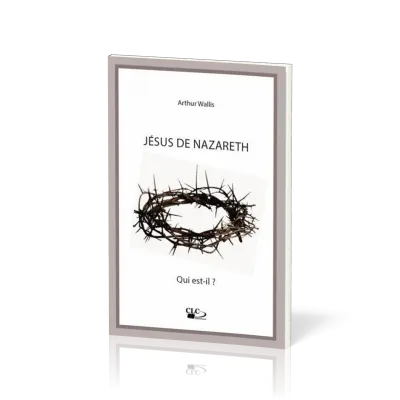 Jésus de Nazareth. Qui est-il ?