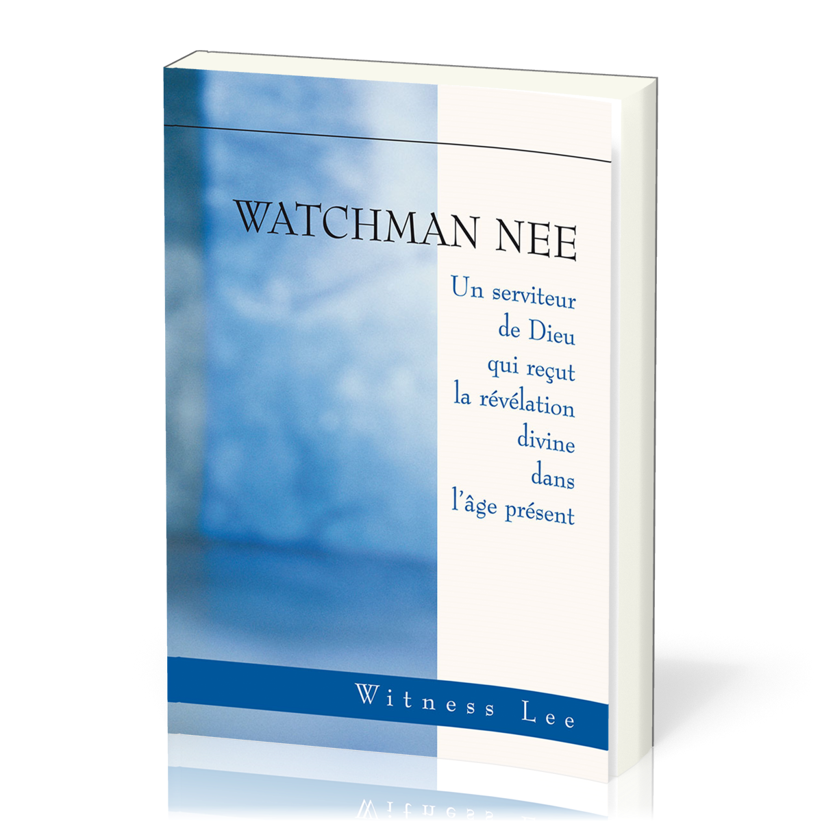 Watchmann Nee, Un serviteur de Dieu