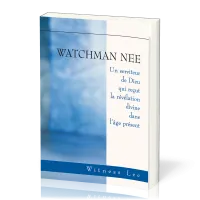 Watchmann Nee, Un serviteur de Dieu