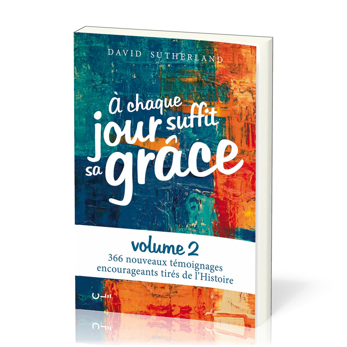 À chaque jour suffit sa grâce - Volume 2