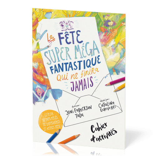 Fête super méga fantastique qui ne finira jamais (La)  - Cahier d'activités