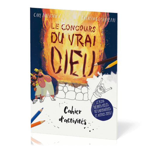 Concours du vrai Dieu - Cahier d'activités (Le)