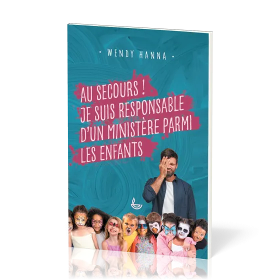 Au secours ! Je suis responsable d'un ministère parmi les enfants
