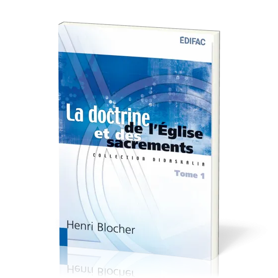 Doctrine de l'Église et des sacrements (La) Tome 1