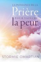 Puissance de la prière pour vaincre la peur (La)