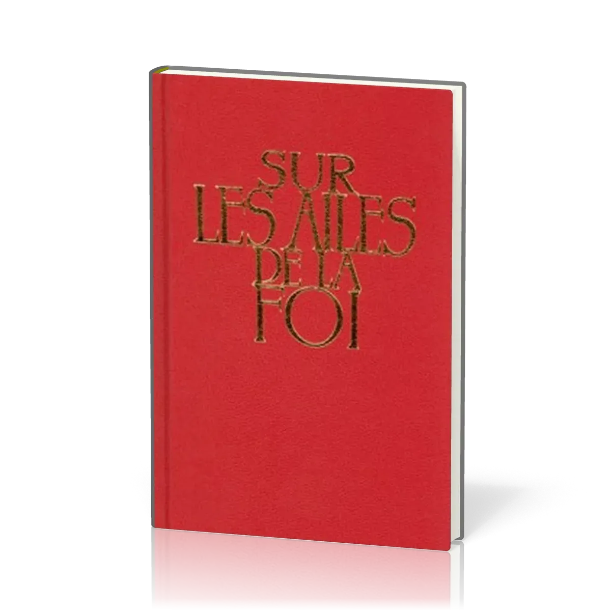 Sur les ailes de la foi sans partitions. Couverture rigide rouge